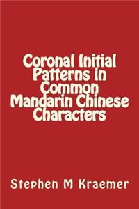 Coronal Initial Patterns in Common Mandarin Chinese Characters