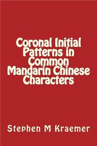 Coronal Initial Patterns in Common Mandarin Chinese Characters