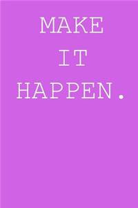 Make it happen.