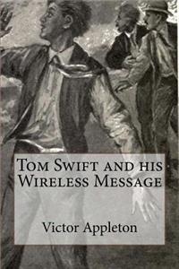 Tom Swift and his Wireless Message