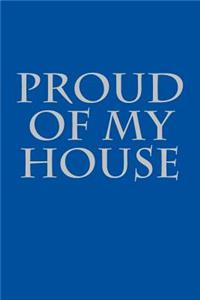 Proud of My House