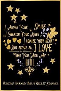I Adore Your Smile, I Cherish Your Hugs, I Admire Your Heart, But Above All, I Love That You Are My Girl