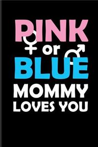 Pink or Blue Mommy Loves You