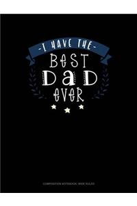 I Have the Best Dad Ever