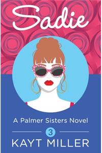 Sadie: A Palmer Sisters Book 3