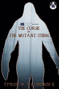 Curse of The Mutant-Thing