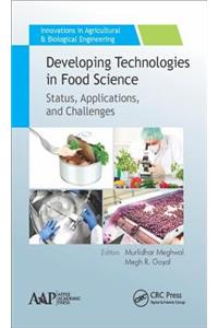 Developing Technologies in Food Science: Status, Applications, and Challenges