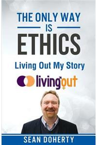 Only Way is Ethics - Living Out My Story