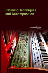 RETIMING TECHNIQUES AND DECOMPOSITION ( ANDREW BURKE, )