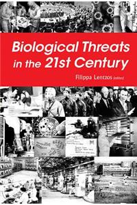 Biological Threats in the 21st Century: The Politics, People, Science and Historical Roots