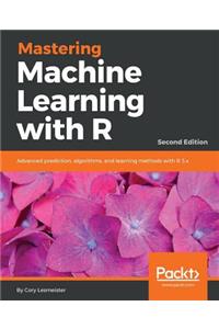 Mastering Machine Learning with R - Second Edition