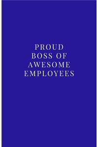 Proud Boss of Awesome Employees: Lined Journal/Diary for Everyday Office Use Blue