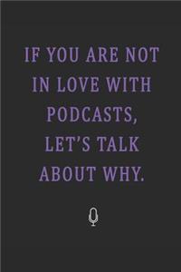 If You Are Not in Love with Podcasts, Let's Talk about Why