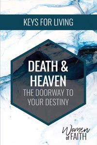 Death and Heaven: The Doorway to Your Destiny