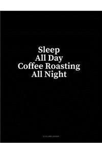 Sleep All Day Coffee Roasting All Night: 4 Column Ledger