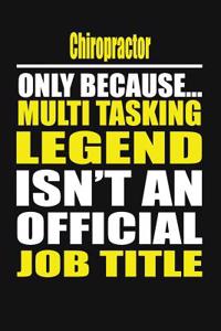 Chiropractor Only Because Multi Tasking Legend Isn't an Official Job Title
