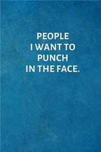 People I Want To Punch In The Face.