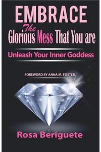 Embrace the Glorious Mess That You Are