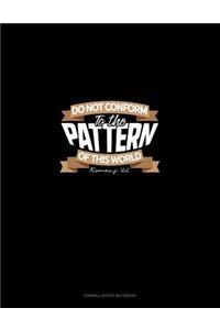 Do Not Conform to the Pattern of This World - Romans 12: 2: Cornell Notes Notebook
