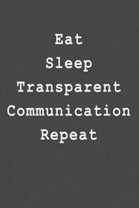 Eat Sleep Transparent Communication Repeat