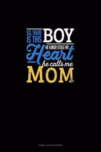 So, There Is This Boy He Kinda Stole My Heart He Calls Me Mom