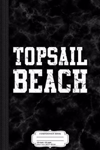 Topsail Beach North Carolina Composition Notebook