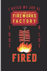 I Hated My Job at the Fireworks Factory I Got a Lot Fired