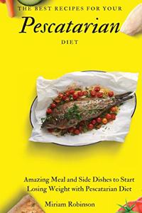 The Best Recipes for Your Pescatarian Diet