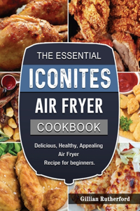 Essential Iconites Air Fryer Cookbook