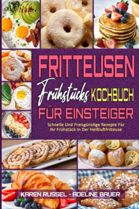 Fritteusen-Frühstücks-Kochbuch Für Einsteiger
