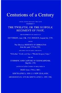 Centurions of a Centuryamong Which Are Many Who Have Soldiered in the Twelfth or the Suffolk Regiment of Foot.