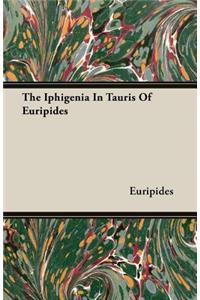 The Iphigenia In Tauris Of Euripides