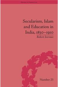 Secularism, Islam and Education in India, 1830–1910