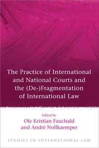 Practice of International and National Courts and the (de-)Fragmentation of International Law