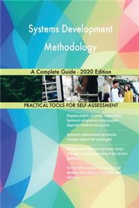 Systems Development Methodology A Complete Guide - 2020 Edition