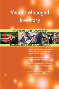 Vendor Managed Inventory A Complete Guide - 2020 Edition