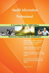 Health Information Professional A Complete Guide - 2020 Edition