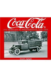 Coca-Cola Its Vehicles in Photographs 1930-1969