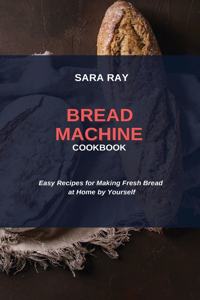 Bread Machine Cookbook