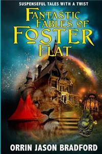 Fantastic Fables of Foster Flat