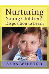 Nurturing Young Children's Disposition to Learn