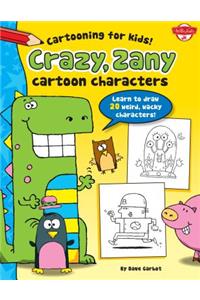 Crazy, Zany Cartoon Characters