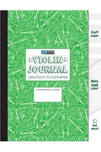 Violin Journal and Creativity Kickstarter (Green): Violin Journal, Violin students, Staff Paper, Manuscript Paper, Notebook Paper For Notes Lyrics and ... Music Method (8.5x11) (80 pages): Volume 4