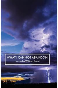 What I Cannot Abandon
