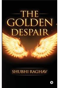 The Golden Despair