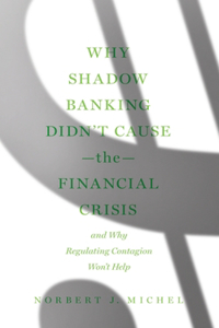 Why Shadow Banking Didn't Cause the Financial Crisis