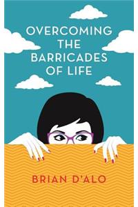 Overcoming the Barricades of Life