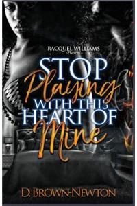 Stop Playing With This Heart Of Mine