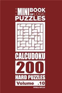 Mini Book of Logic Puzzles - Calcudoku 200 Hard (Volume 10)