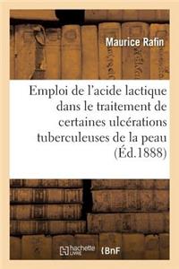 de l'Emploi de l'Acide Lactique Dans Le Traitement de Certaines Ulcérations Tuberculeuses